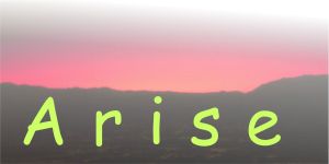 Arise - Thanks to GIMP-savvy.com for the background.