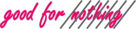 GoodForNothing