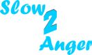 slow2anger